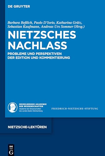 Nietzsches Nachlass: Probleme und Perspektiven der Edition und Kommentierung (Nietzsche-Lektüren, 9, Band 9)